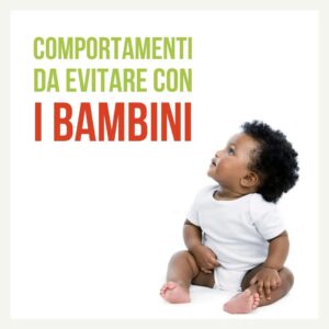 Comportamenti da evitare con i bambini