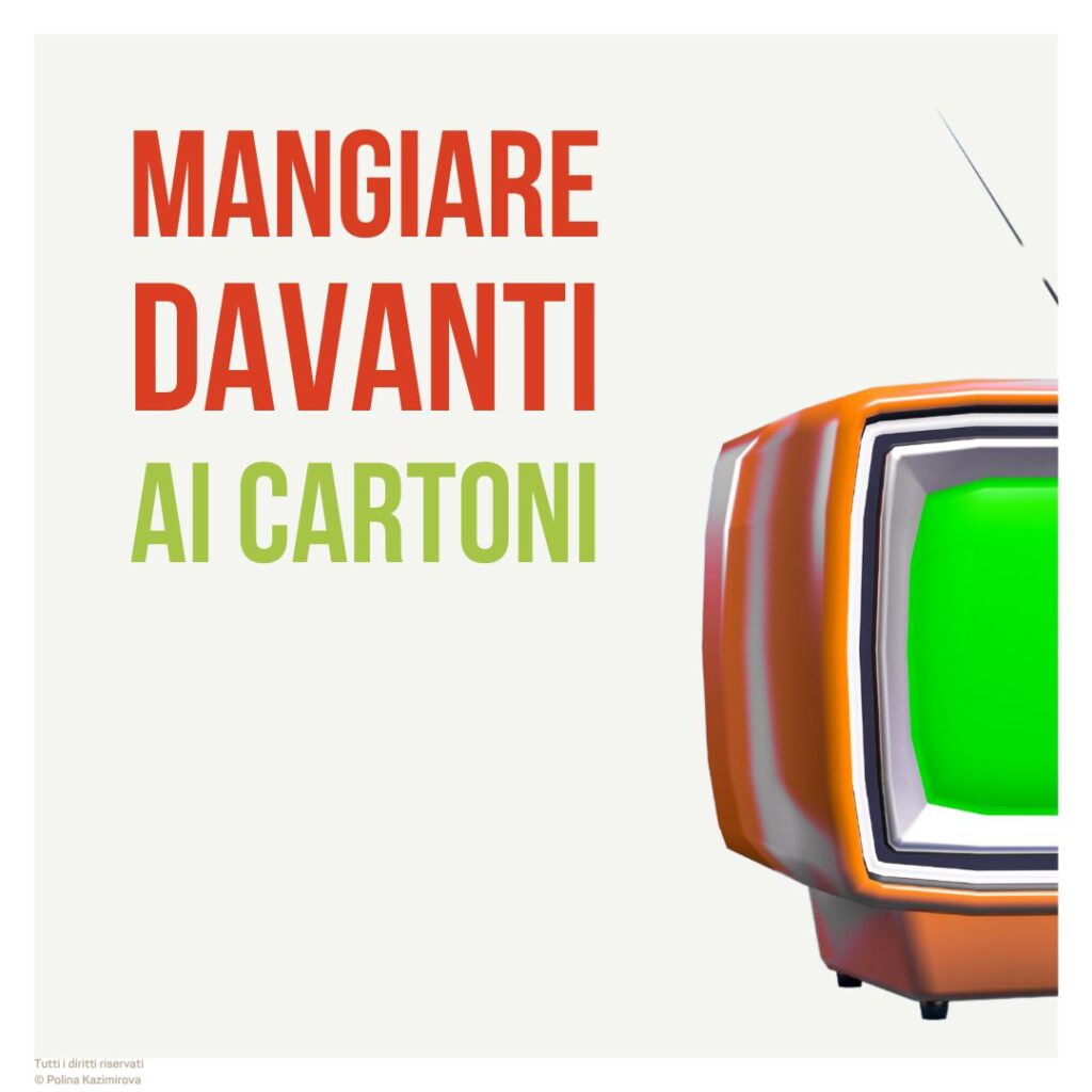 Mangiare davanti ai cartoni