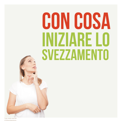 Con cosa iniziare lo svezzamento?