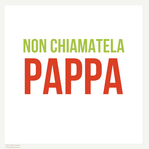 Non chiamatela pappa, usiamo le parole giuste