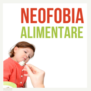 Cos’è la neofobia alimentare?