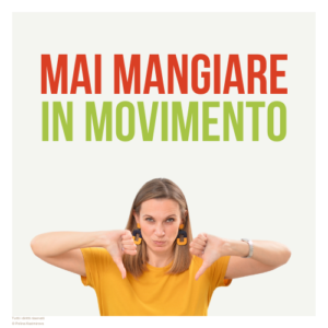 mai mangiare in movimento